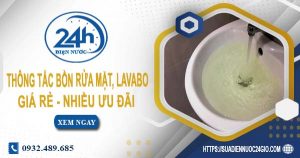 Báo giá thông tắc bồn rửa mặt, lavabo tại quận 5【Chỉ từ 99K】