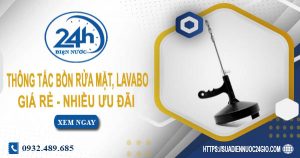 Báo giá thông tắc bồn rửa mặt, lavabo tại Quy Nhơn【Chỉ từ 99K】