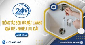 Báo giá thông tắc bồn rửa mặt, lavabo tại Sóc Trăng【Chỉ từ 99K】