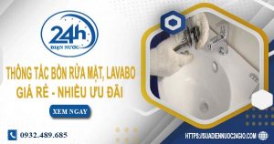 Báo giá thông tắc bồn rửa mặt, lavabo tại Thủ Đức【Chỉ từ 99K】