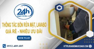 Báo giá thông tắc bồn rửa mặt, lavabo tại Thuận An【Chỉ từ 99K】