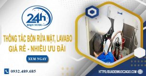 Báo giá thông tắc bồn rửa mặt, lavabo tại Tiền Giang【Chỉ từ 99K】