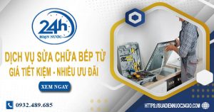 Báo giá sửa chữa bếp từ tại nhà TPHCM【Ưu đãi giảm 10%】