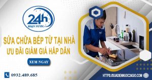 Báo giá sửa chữa bếp từ tại nhà quận 10【Ưu đãi giảm 10%】