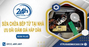 Báo giá sửa chữa bếp từ tại nhà quận 2【Ưu đãi giảm 10%】
