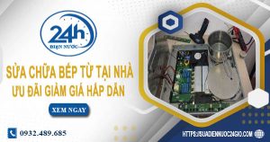 Báo giá sửa chữa bếp từ tại nhà quận 4【Ưu đãi giảm 10%】