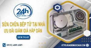Báo giá sửa chữa bếp từ tại nhà quận 8【Ưu đãi giảm 10%】