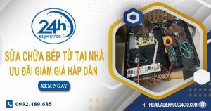 Báo giá sửa chữa bếp từ tại nhà quận 9【Ưu đãi giảm 10%】