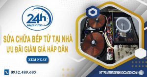 Báo giá sửa chữa bếp từ tại nhà Tân Bình【Ưu đãi giảm 10%】