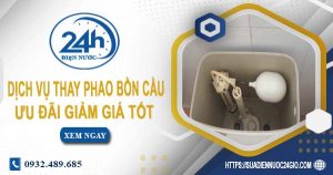 Báo giá dịch vụ thay phao bồn cầu tại quận 10【Ưu đãi 10%】