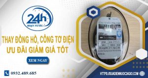 Giá thay đồng hồ, công tơ điện tại Bình Chánh【Ưu đãi 10%】