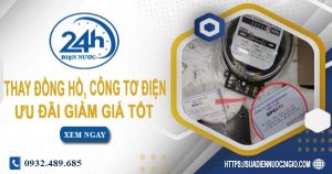 Giá thay đồng hồ, công tơ điện tại Bình Dương【Ưu đãi 10%】
