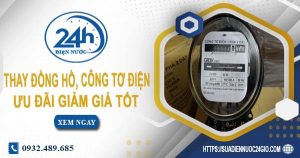 Báo giá thay đồng hồ, công tơ điện tại Đồng Nai【Ưu đãi 10%】