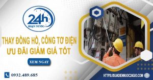 Báo giá thay đồng hồ, công tơ điện tại Hà Nội【Ưu đãi 10%】