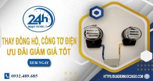 Giá thay đồng hồ, công tơ điện tại Khánh Hoà【Ưu đãi 10%】