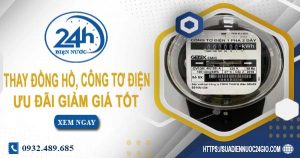Giá thay đồng hồ, công tơ điện tại Long Khánh【Ưu đãi 10%】