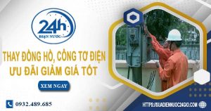 Giá thay đồng hồ, công tơ điện tại Nhơn Trạch【Ưu đãi 10%】