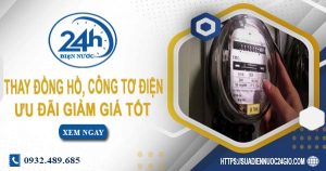 Báo giá thay đồng hồ, công tơ điện tại quận 10【Ưu đãi 10%】
