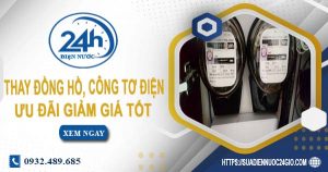 Báo giá thay đồng hồ, công tơ điện tại quận 11【Ưu đãi 10%】
