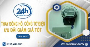 Báo giá thay đồng hồ, công tơ điện tại quận 12【Ưu đãi 10%】