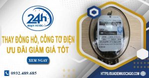 Báo giá thay đồng hồ, công tơ điện tại quận 3【Ưu đãi 10%】