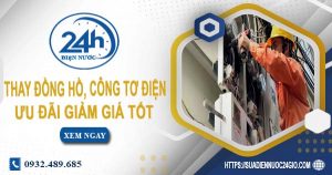 Báo giá thay đồng hồ, công tơ điện tại quận 6【Ưu đãi 10%】