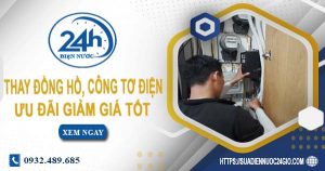 Báo giá thay đồng hồ, công tơ điện tại quận 7【Ưu đãi 10%】