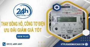 Báo giá thay đồng hồ, công tơ điện tại quận 8【Ưu đãi 10%】
