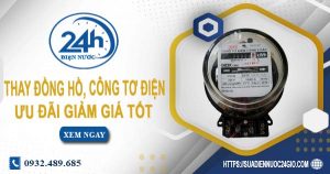 Báo giá thay đồng hồ, công tơ điện tại Tân Phú【Ưu đãi 10%】