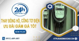 Giá thay đồng hồ, công tơ điện tại Thủ Dầu Một【Ưu đãi 10%】