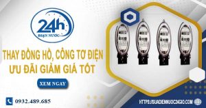 Giá thay đồng hồ, công tơ điện tại Tp Biên Hoà【Ưu đãi 10%】