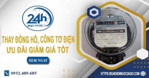 Báo giá thay đồng hồ, công tơ điện tại Tp Dĩ An【Ưu đãi 10%】