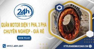 Giá quấn motor điện 1 pha, 3 pha tại Bình Dương【Ưu đãi 10%】