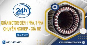 Giá quấn motor điện 1 pha, 3 pha tại Bình Tân【Ưu đãi 10%】