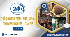 Giá quấn motor điện 1 pha, 3 pha tại Bình Thạnh | Ưu đãi 10%
