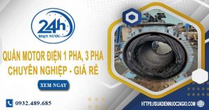 Giá quấn motor điện 1 pha, 3 pha tại Long Khánh | Ưu đãi 10%