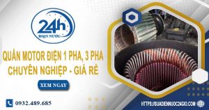 Giá quấn motor điện 1 pha, 3 pha tại Long Thành | Ưu đãi 10%