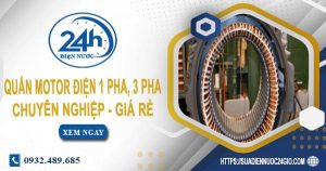 Giá quấn motor điện 1 pha, 3 pha tại Nhơn Trạch【Ưu đãi 10%】