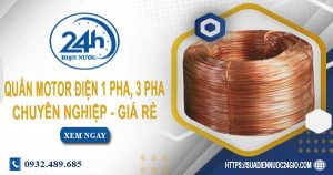 Giá quấn motor điện 1 pha, 3 pha tại Phú Nhuận | Ưu đãi 10%