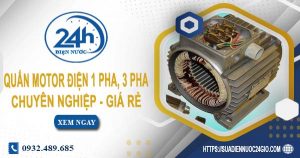 Báo giá quấn motor điện 1 pha, 3 pha tại quận 11 | Ưu đãi 10%