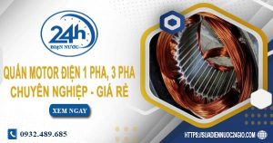 Báo giá quấn motor điện 1 pha, 3 pha tại quận 3 | Ưu đãi 10%