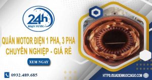 Báo giá quấn motor điện 1 pha, 3 pha tại quận 5 | Ưu đãi 10%