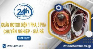 Báo giá quấn motor điện 1 pha, 3 pha tại quận 7 | Ưu đãi 10%