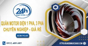 Báo giá quấn motor điện 1 pha, 3 pha tại quận 9 | Ưu đãi 10%