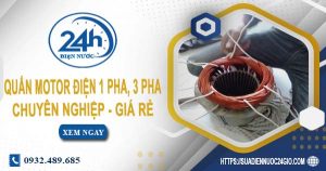 Giá quấn motor điện 1 pha, 3 pha tại Tân Phú【Ưu đãi 10%】
