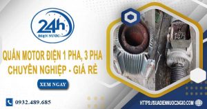 Giá quấn motor điện 1 pha, 3 pha tại Tây Ninh【Ưu đãi 10%】