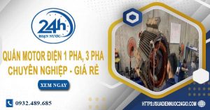 Giá quấn motor điện 1 pha, 3 pha tại Tp Dĩ An【Ưu đãi 10%】