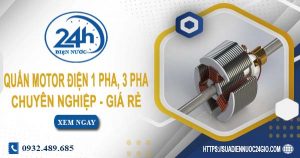 Giá quấn motor điện 1 pha, 3 pha tại TPHCM【Ưu đãi 10%】
