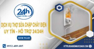 Dịch vụ thợ sửa chập cháy điện tại Củ Chi -【Hỗ Trợ 24/24h】