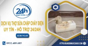 Dịch vụ thợ sửa chập cháy điện tại Đồng Nai -【Hỗ Trợ 24/24h】